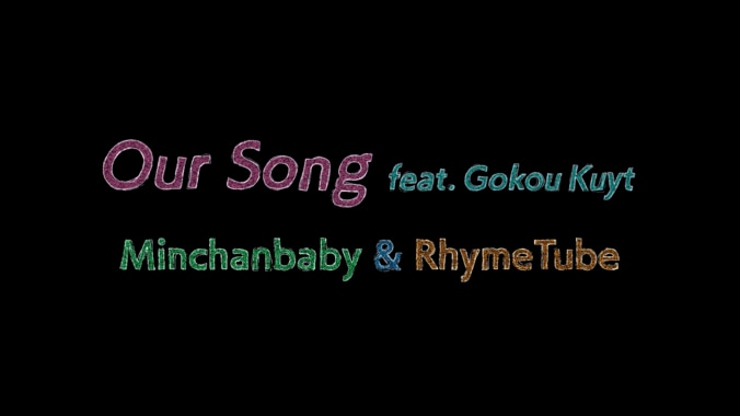 Minchanbaby & RhymeTube 「Our Song feat. Gokou Kuyt」MVを公開！ 1枚目