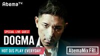 AbemaMix Video - 2019.10月-12月 - DOGMA『AbemaMix』SP LIVE SET | 動画視聴は【Abemaビデオ(AbemaTV)】
