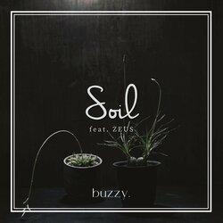 ジャンルレスに快進撃を続けるバンド・buzzy.、ラッパーのZEUS を客演に迎えた「Soil feat.ZEUS」を配信開始！