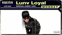 AbemaMix Monday w/Lunv Loyal | 【ABEMA】テレビ&ビデオエンターテインメント