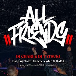 DJ CHARI & DJ TATSUKI、2マンLIVEのタイトルを冠した新曲「ALL FRIENDS feat. Fuji Taito, Kaneee, eyden & DADA」をリリース。