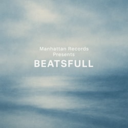 Manhattan Recordsが贈る、インストを軸にしたシリーズ第一弾『Manhattan Records Presents BEATSFULL』がリリース！