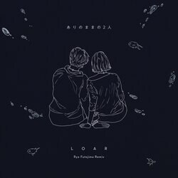 シンガー"LOAR"によるニューシングル「ありのままの2人 (Prod. fofu)」の、Ryo FutojimaによるREMIXがリリース。