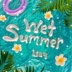 Itaq、湿度の高い日本の夏にピッタリのEP『Wet Summer』をリリース。