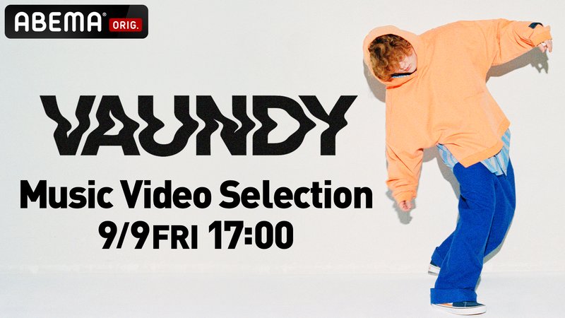 【武道館ライブ直前！】Vaundy Music Video Selection | 新しい未来のテレビ | ABEMA