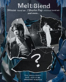 3House, Shurkn Pap がバンドセットで出演する、メロウな歌心のあるアーティストによるライブイベントが渋谷WWW Xで開催 。/  WWWが手かげる R&B/Hip Hop ライブシリーズ〈Melt:Blend〉