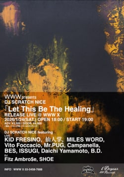 DJ SCRATCH NICEが豪華客演陣を迎え、ニューアルバム『Let This Be The Healing』のリリースパーティーをWWW Xにて開催！