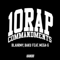 10 Rap Commandments (feat. MEGA-G) by BLAHRMY & BAKU