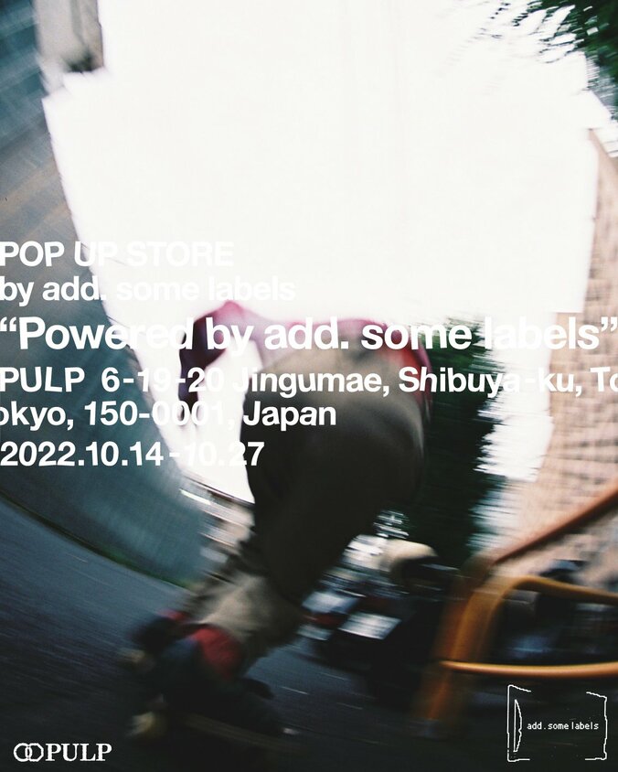 レーベルadd.some labelsが初のポップアップストアを渋谷のセレクト・ショップ「PULP」 にて開催！ 1枚目