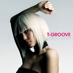 T-GROOVE、デビュー10周年を祝う最新アルバム『KEEP ON DANCIN'』より、表題曲「Keep On Dancin'」と「I Need Your Love」が先行配信解禁！