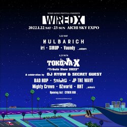 AICHI SKY EXPOにて『WIRED X』が2days開催 ｜Nulbarich、Vaundy、iri、SIRUP、DJ RYOW、ちゃんみな、BAD HOPなど豪華アーティストが出演。
