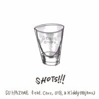 SHOTS!!! (feat. Carz, 018 & Kiddy) by DJ HAZIME