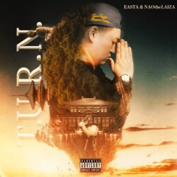 EASTA & NAOtheLAIZAによるコラボアルバム『T.U.R.N.』が8月16日（水） CDリリース！