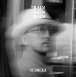 塀の中からNORIKIYOがさらなる新曲「Train Train Train」をリリース！ MVも同時公開！！