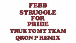 febb、STRUGGLE FOR PRIDEのアルバムに提供した「TRUE TO MY TEAM」が盟友QRON PによるREMIXでリリース！！