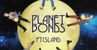 FTISLAND『PLANET BONDS』