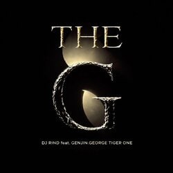 DJ RIND『THE G feat. GENJIN, GEORGE TIGER ONE』をリリース！