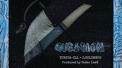 YUKSTA-ILLとJ.COLUMBUSによる楽曲「QUESTION」がWAVELENGTH PLANTより本日リリース！！プロデュースはCedar Law$