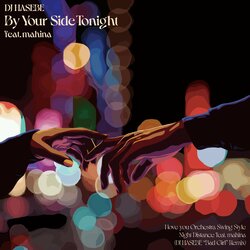 DJ HASEBE、最新曲「By Your Side Tonight feat. mahina」と「Night Distance feat. mahina」のリミックスを収録した7インチを、7月30日（水）にリリース