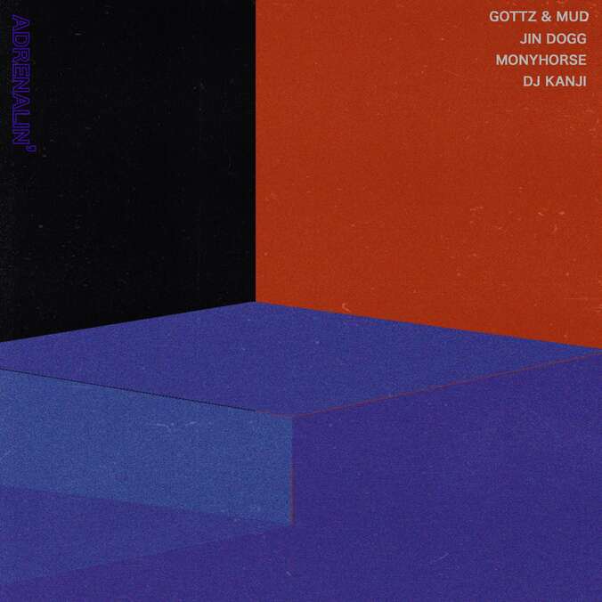 Gottz & MUD、Jin DoggとMonyHorseをフィチャーしたリミックス・シングル「Adrenalin (Remix) feat. Jin Dogg, MonyHorse, DJ KANJI」を本日リリース 1枚目