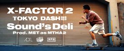 AOTL監修によるプレイリストアルバム ”X-FACTOR2 (DELUXE)”から、Sound’s Deli "TOKYO DA$H!!!" のMV公開！