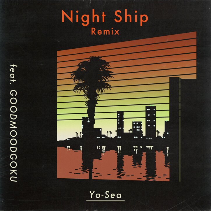 Yo-Sea、GOODMOODGOKUを客演に迎えた最新シングル"Night Ship"(Remix)をリリース！