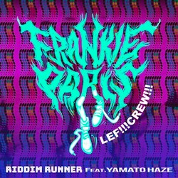 FRANKIE PARISとLEF!!!CREW!!!、客演に沖縄のラッパー：YAMATO HAZEを迎えたコラボレーション・シングル第3弾「RIDDIM RUNNER feat. YAMATO HAZE」を本日リリース & オーディオMVを公開。