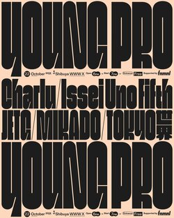 WWWが主催するヤング＆プログレッシブなヒップホップ・ライブシリーズ『YOUNG PRO』 が入場無料で約2年ぶりの開催！ Charlu, Issei Uno Fifth, JETG, MIKADO, TOKYO世界が出演決定。
