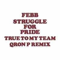 TRUE TO MY TEAM (QRON P REMIX) by febb