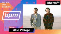 bpm【Blue Vintage＆TEE/KREVA/ヒグチアイ】#91 | 無料のインターネットテレビはAbemaTV(アベマTV)