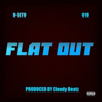 FLAT OUT by D-SETO & 018