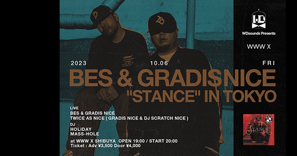 10/06(Fri) WWW X [LIVE] BES & GRADIS NICE / TWICE AS NICE (GRADIS NICE & DJ SCRATCH NICE) [LIVE GUEST ARTISTS] B.D. / BIM / ISSUGI / PAX / 仙人掌  [DJ] DJ HOLIDAY / MASS-HOLE feat. BOMB WALKER