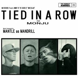 プロデューサー：MANTLE as MANDRILL、3rdアルバム『MOMENT OF THE SEXORCIST "MANTLESLASH"』から"TIED IN A ROW feat. MONJU"を7インチ化。