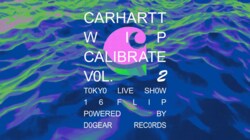 16FLIPを迎え配信されたCarhartt Work In Progress主催による「Calibrate Music Program」、アーカイブ動画が公開中！！