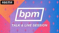 bpm TALK & LIVE SESSION...