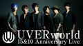 UVERworld “結成15周年&メジャーデビュー10周年”記念ライブの全編をAbemaTVでメディア初放送!