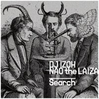 Search by DJ IZOH & NAOtheLAIZA